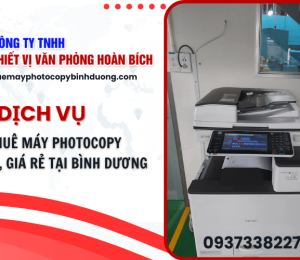 Dịch vụ cho thuê máy photocopy uy tín, giá rẻ tại Bình Dương